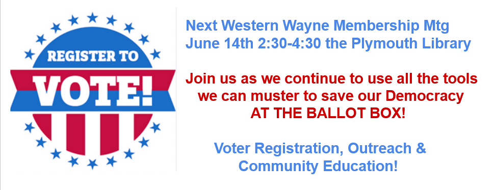 Next Western Wayne Membership Mtg June 14th 2:30-4:30 the Plymouth Library
